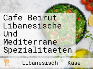 Cafe Beirut Libanesische Und Mediterrane Spezialitaeten