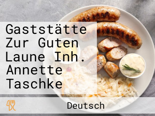 Gaststätte Zur Guten Laune Inh. Annette Taschke