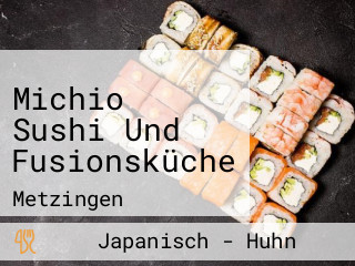 Michio Sushi Und Fusionsküche