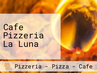 Cafe Pizzeria La Luna