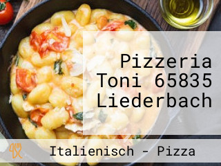 Pizzeria Toni 65835 Liederbach