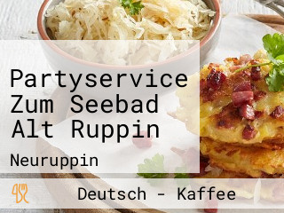 Partyservice Zum Seebad Alt Ruppin