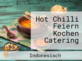 Hot Chilli Feiern Kochen Catering