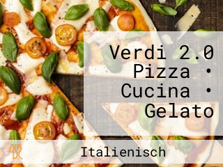 Verdi 2.0 Pizza • Cucina • Gelato