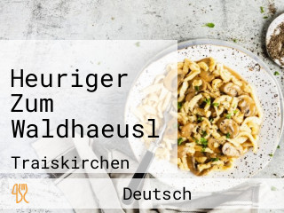 Heuriger Zum Waldhaeusl