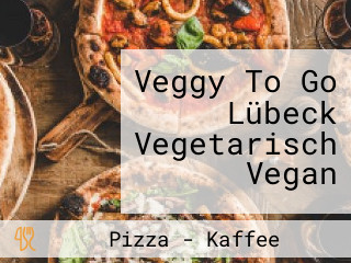 Veggy To Go Lübeck Vegetarisch Vegan