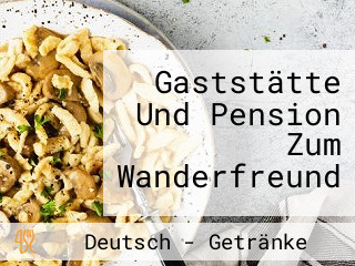 Gaststätte Und Pension Zum Wanderfreund