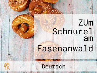 ZUm Schnurel am Fasenanwald