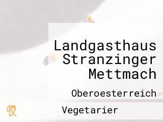 Landgasthaus Stranzinger Mettmach