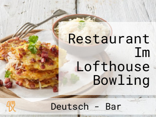 Restaurant Im Lofthouse Bowling Billard Bar