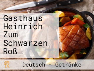 Gasthaus Heinrich Zum Schwarzen Roß