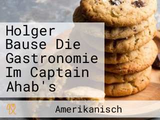 Holger Bause Die Gastronomie Im Captain Ahab's