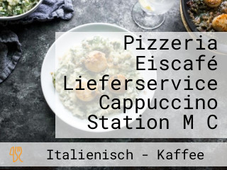 Pizzeria Eiscafé Lieferservice Cappuccino Station M C