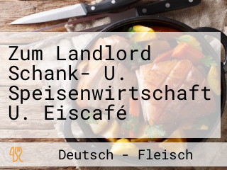 Zum Landlord Schank- U. Speisenwirtschaft U. Eiscafé