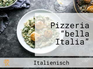 Pizzeria “bella Italia”