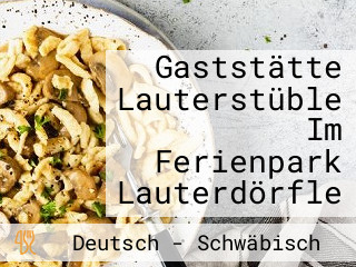 Gaststätte Lauterstüble Im Ferienpark Lauterdörfle