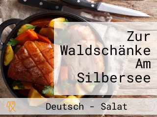 Zur Waldschänke Am Silbersee