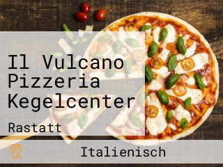 Il Vulcano Pizzeria Kegelcenter