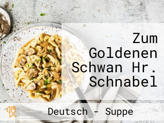 Zum Goldenen Schwan Hr. Schnabel