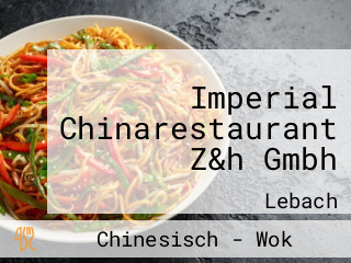 Imperial Chinarestaurant Z&h Gmbh