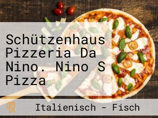 Schützenhaus Pizzeria Da Nino. Nino S Pizza Service Seit 1990