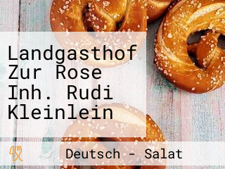 Landgasthof Zur Rose Inh. Rudi Kleinlein