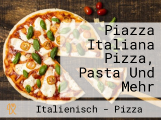 Piazza Italiana Pizza, Pasta Und Mehr