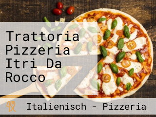 Trattoria Pizzeria Itri Da Rocco