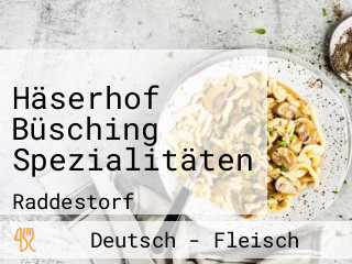 Häserhof Büsching Spezialitäten