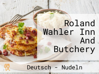 Roland Wahler Inn And Butchery