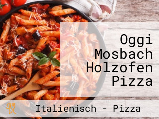 Oggi Mosbach Holzofen Pizza Pasta Fisch