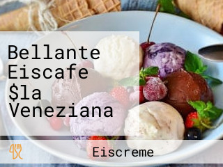 Bellante Eiscafe $la Veneziana