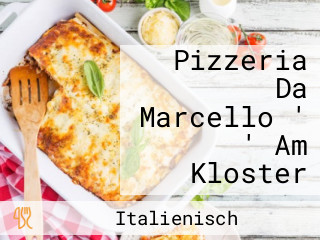 Pizzeria Da Marcello ' ' Am Kloster