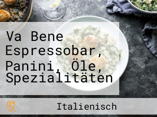 Va Bene Espressobar, Panini, Öle, Spezialitäten