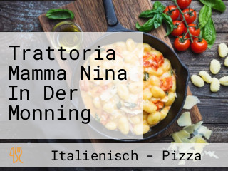 Trattoria Mamma Nina In Der Monning