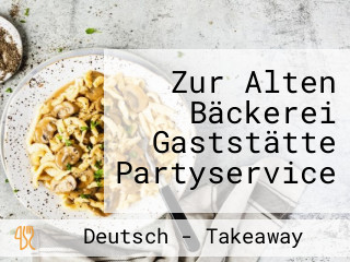 Zur Alten Bäckerei Gaststätte Partyservice