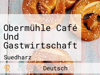 Obermühle Café Und Gastwirtschaft