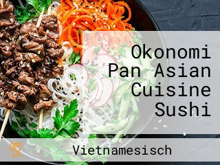 Okonomi Pan Asian Cuisine Sushi