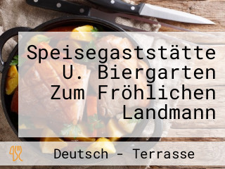 Speisegaststätte U. Biergarten Zum Fröhlichen Landmann