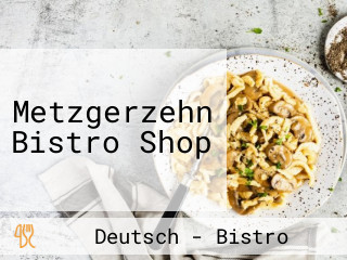 Metzgerzehn Bistro Shop