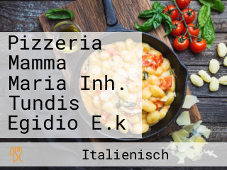 Pizzeria Mamma Maria Inh. Tundis Egidio E.k