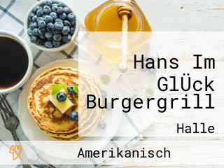 Hans Im GlÜck Burgergrill