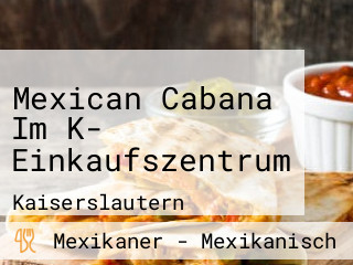 Mexican Cabana Im K- Einkaufszentrum