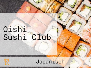 Oishi Sushi Club