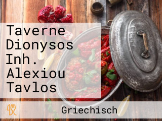 Taverne Dionysos Inh. Alexiou Tavlos