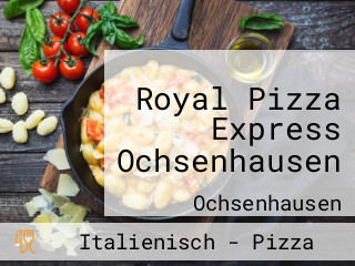 Royal Pizza Express Ochsenhausen