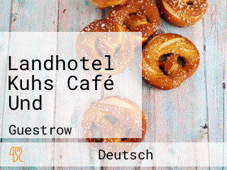 Landhotel Kuhs Café Und