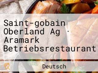 Saint-gobain Oberland Ag · Aramark Betriebsrestaurant