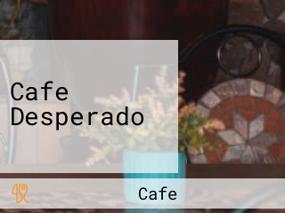 Cafe Desperado