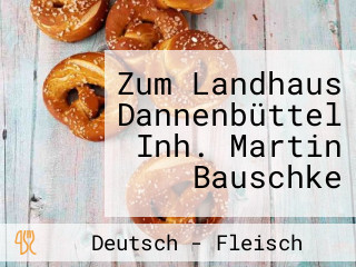 Zum Landhaus Dannenbüttel Inh. Martin Bauschke